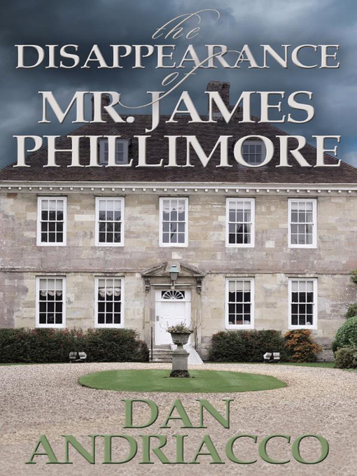 Title details for The Disappearance of Mr James Phillimore by Dan Andriacco - Available